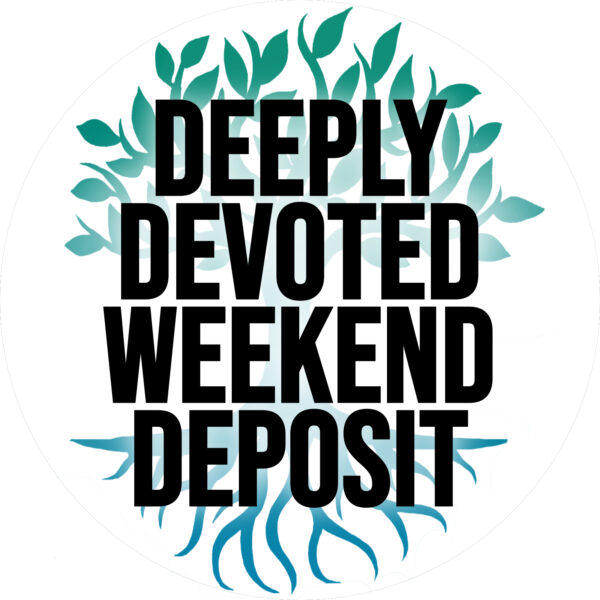 Deeply Devoted Weekend deposit